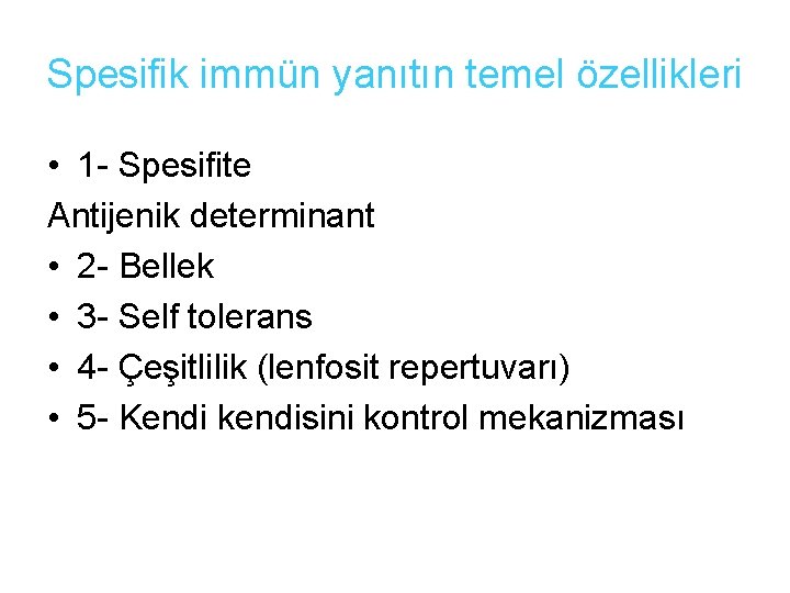 Spesifik immün yanıtın temel özellikleri • 1 - Spesifite Antijenik determinant • 2 -