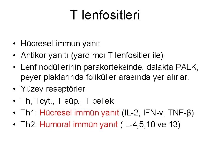 T lenfositleri • Hücresel immun yanıt • Antikor yanıtı (yardımcı T lenfositler ile) •