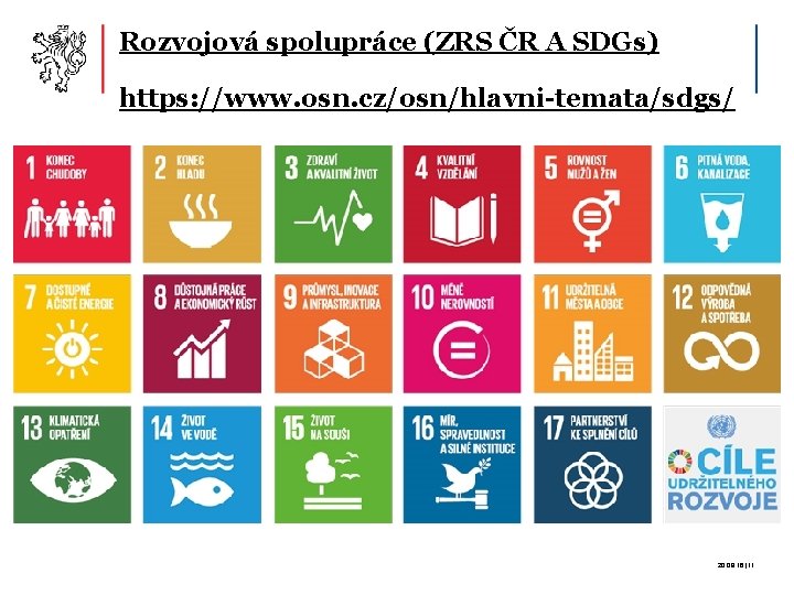 Rozvojová spolupráce (ZRS ČR A SDGs) https: //www. osn. cz/osn/hlavni-temata/sdgs/ 20. 09. 16 |11