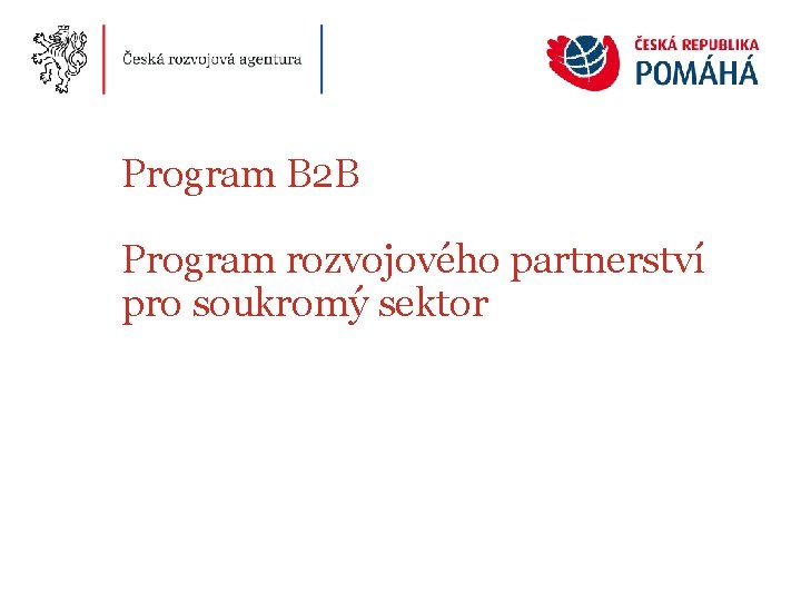 Program B 2 B Program rozvojového partnerství pro soukromý sektor 