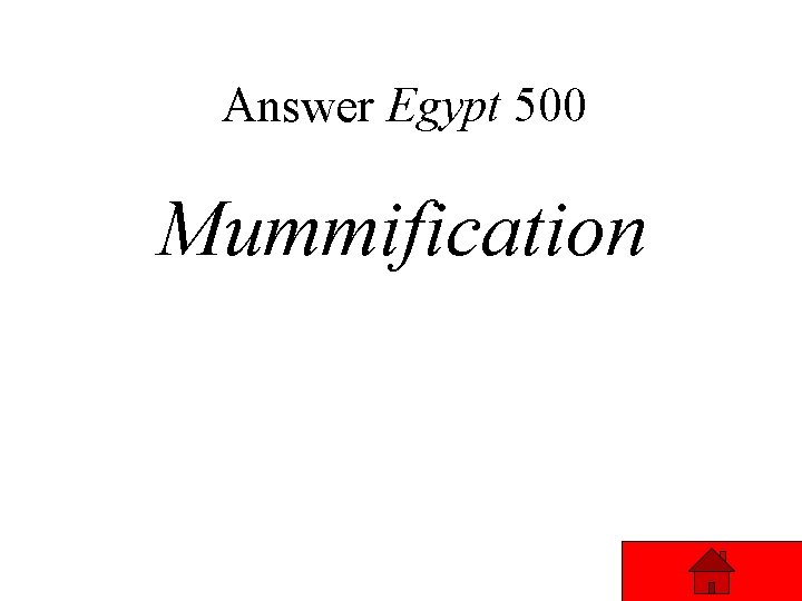 Answer Egypt 500 Mummification 
