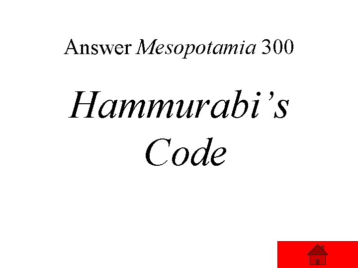 Answer Mesopotamia 300 Hammurabi’s Code 