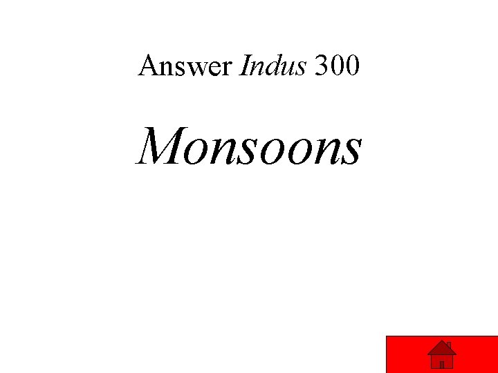 Answer Indus 300 Monsoons 