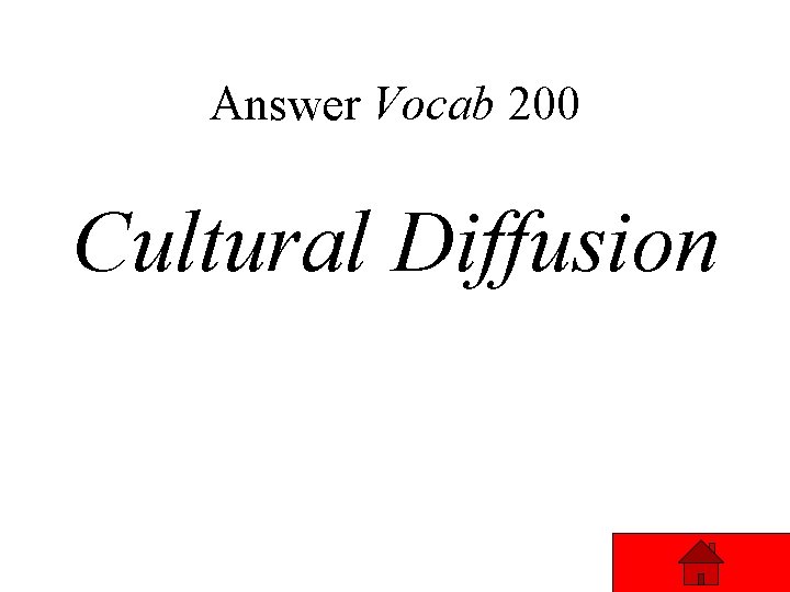 Answer Vocab 200 Cultural Diffusion 