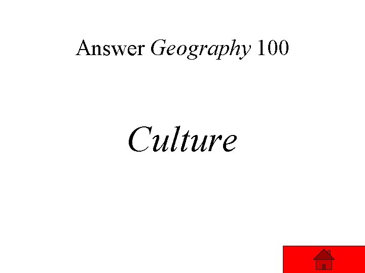 Answer Geography 100 Culture 