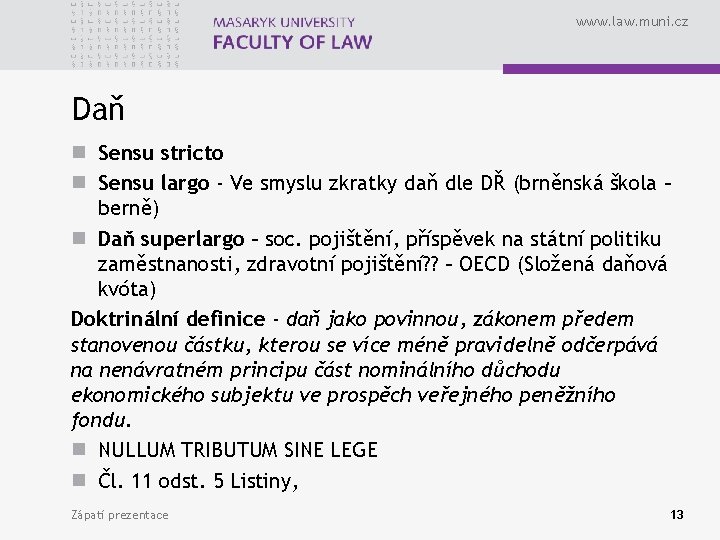 www. law. muni. cz Daň n Sensu stricto n Sensu largo - Ve smyslu