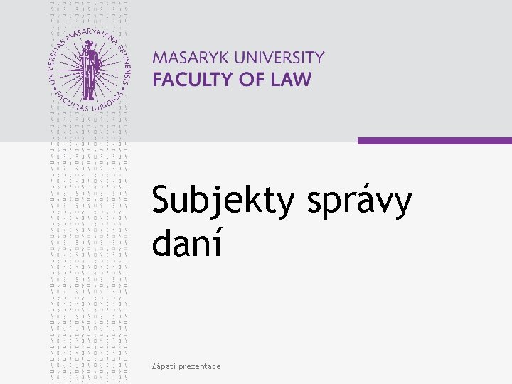 Subjekty správy daní Zápatí prezentace 