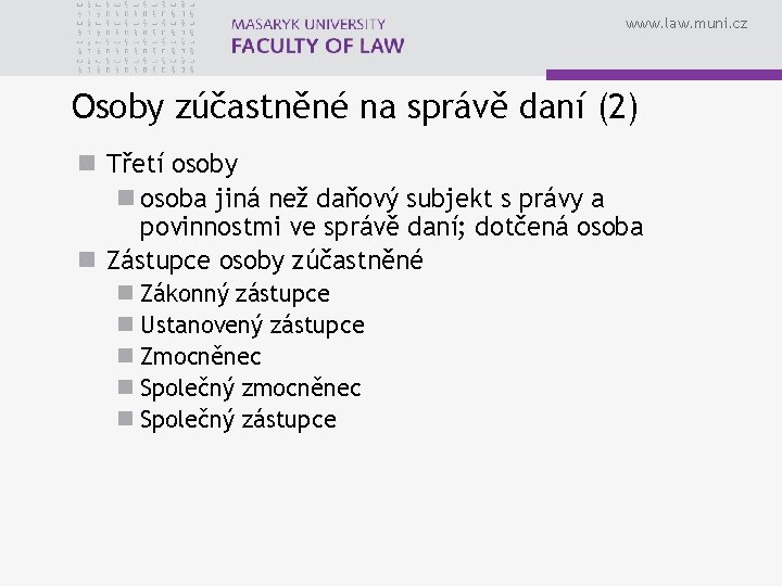 www. law. muni. cz Osoby zúčastněné na správě daní (2) n Třetí osoby n