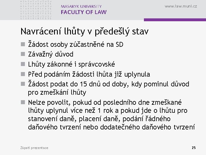 www. law. muni. cz Navrácení lhůty v předešlý stav Žádost osoby zúčastněné na SD