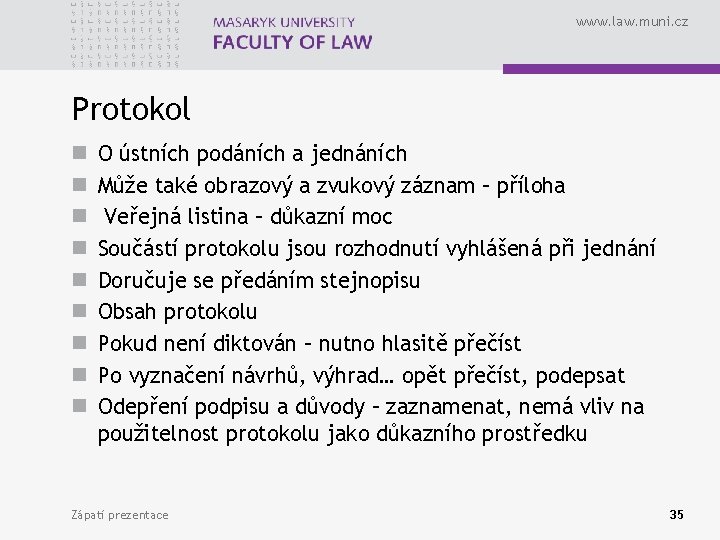 www. law. muni. cz Protokol n n n n n O ústních podáních a