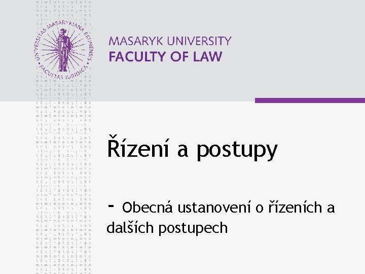 Řízení a postupy - Obecná ustanovení o řízeních a dalších postupech 