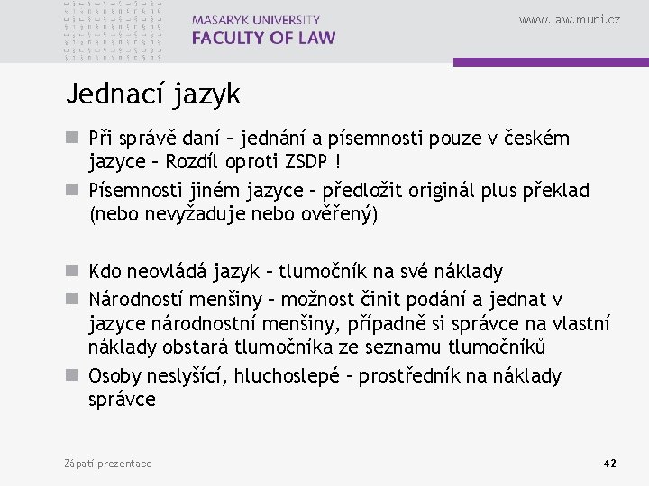 www. law. muni. cz Jednací jazyk n Při správě daní – jednání a písemnosti