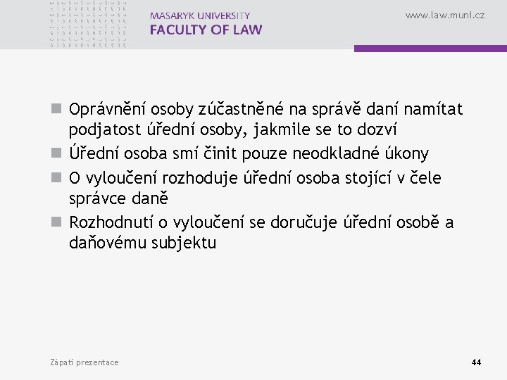 www. law. muni. cz n Oprávnění osoby zúčastněné na správě daní namítat podjatost úřední
