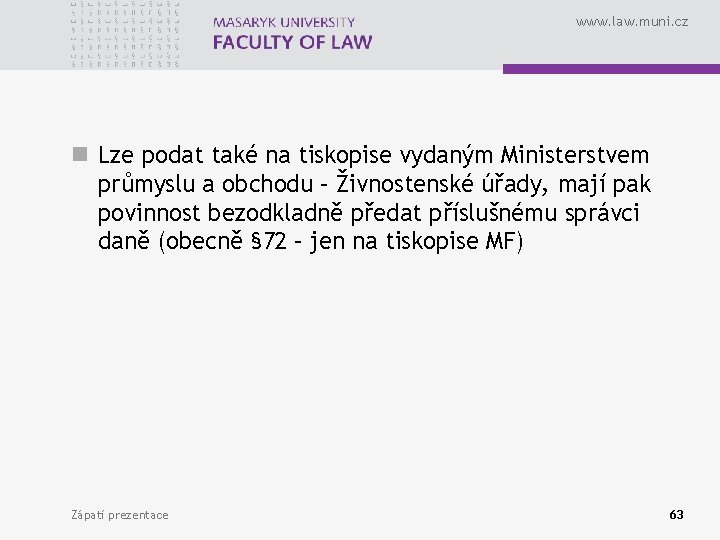 www. law. muni. cz n Lze podat také na tiskopise vydaným Ministerstvem průmyslu a