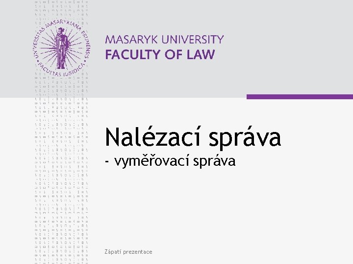 Nalézací správa - vyměřovací správa Zápatí prezentace 