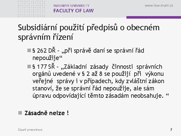 www. law. muni. cz Subsidiární použití předpisů o obecném správním řízení n § 262