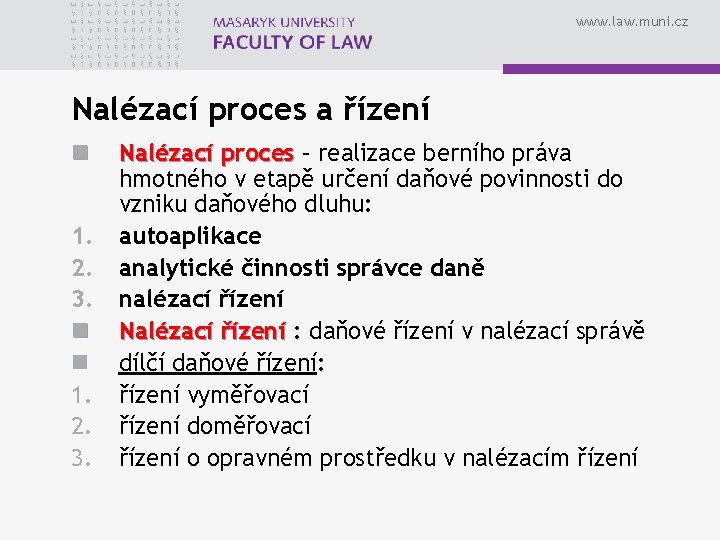 www. law. muni. cz Nalézací proces a řízení n 1. 2. 3. n n