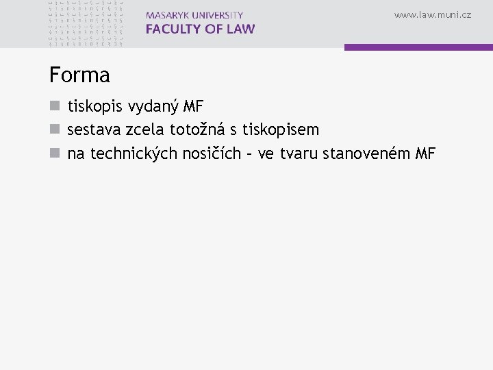 www. law. muni. cz Forma n tiskopis vydaný MF n sestava zcela totožná s