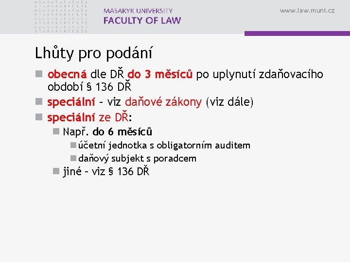 www. law. muni. cz Lhůty pro podání n obecná dle DŘ do 3 měsíců