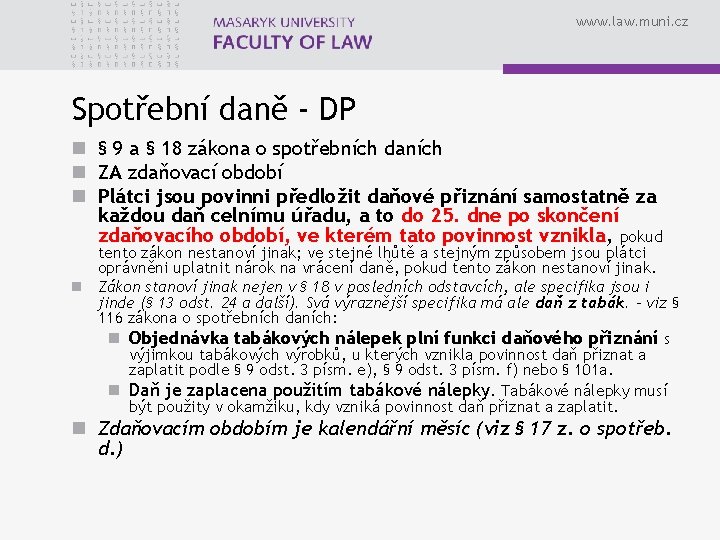 www. law. muni. cz Spotřební daně - DP n § 9 a § 18