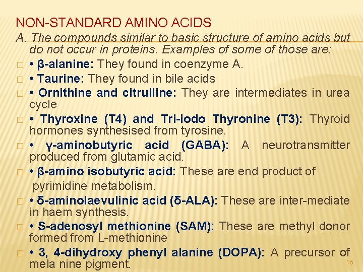 NON-STANDARD AMINO ACIDS A. The compounds similar to basic structure of amino acids but