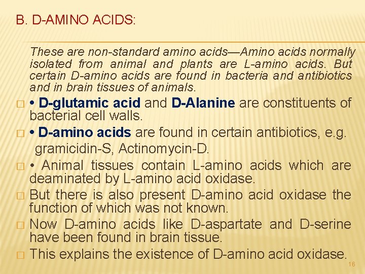 B. D-AMINO ACIDS: These are non-standard amino acids—Amino acids normally isolated from animal and