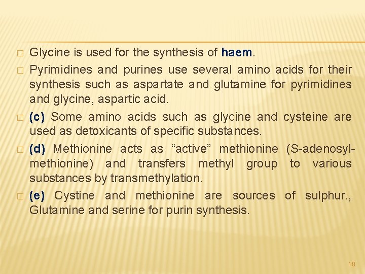 � � � Glycine is used for the synthesis of haem. Pyrimidines and purines