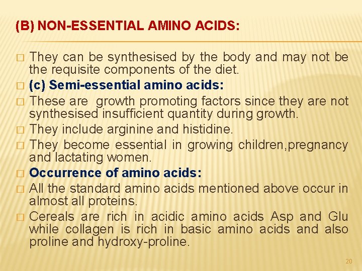 (B) NON-ESSENTIAL AMINO ACIDS: � � � � They can be synthesised by the
