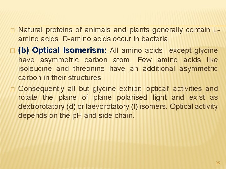 � Natural proteins of animals and plants generally contain Lamino acids. D-amino acids occur