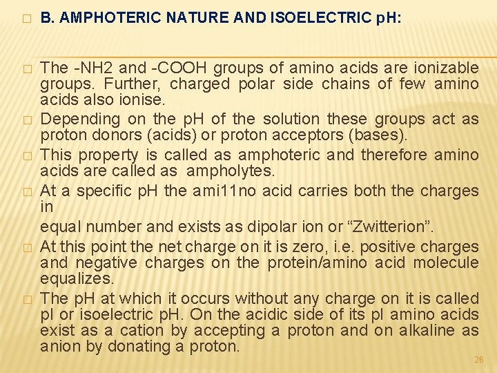 � B. AMPHOTERIC NATURE AND ISOELECTRIC p. H: � The -NH 2 and -COOH