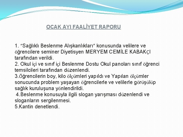 OCAK AYI FAALİYET RAPORU 1. “Sağlıklı Beslenme Alışkanlıkları” konusunda velilere ve öğrencilere seminer Diyetisyen