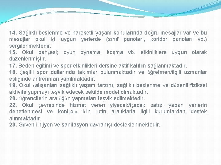 14. Sağlıklı beslenme ve hareketli yaşam konularında doğru mesajlar ve bu mesajlar okul içi