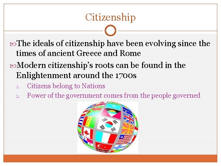 Citizenship The ideals of citizenship have been evolving since the times of ancient Greece