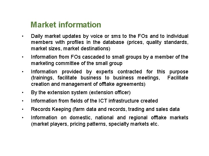 Market information • Daily market updates by voice or sms to the FOs and