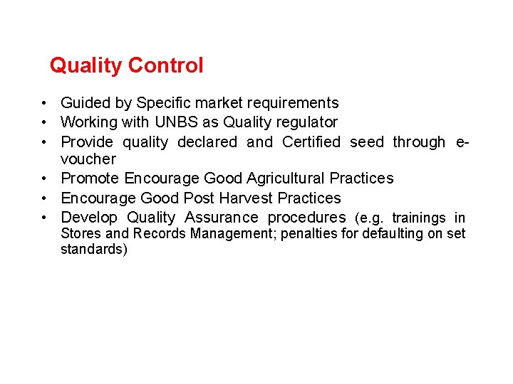 Quality Control • Guided by Specific market requirements • Working with UNBS as Quality