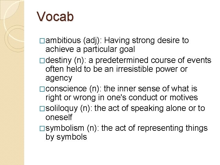 Vocab �ambitious (adj): Having strong desire to achieve a particular goal �destiny (n): a Vocab �ambitious (adj): Having strong desire to achieve a particular goal �destiny (n): a