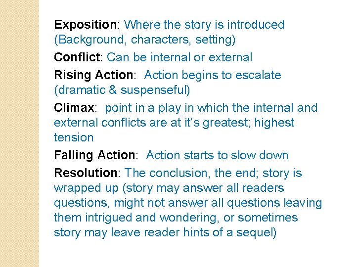 Exposition: Where the story is introduced (Background, characters, setting) Conflict: Can be internal or Exposition: Where the story is introduced (Background, characters, setting) Conflict: Can be internal or