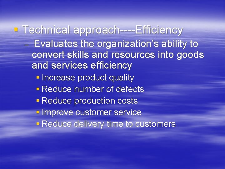 § Technical approach----Efficiency – Evaluates the organization’s ability to convert skills and resources into