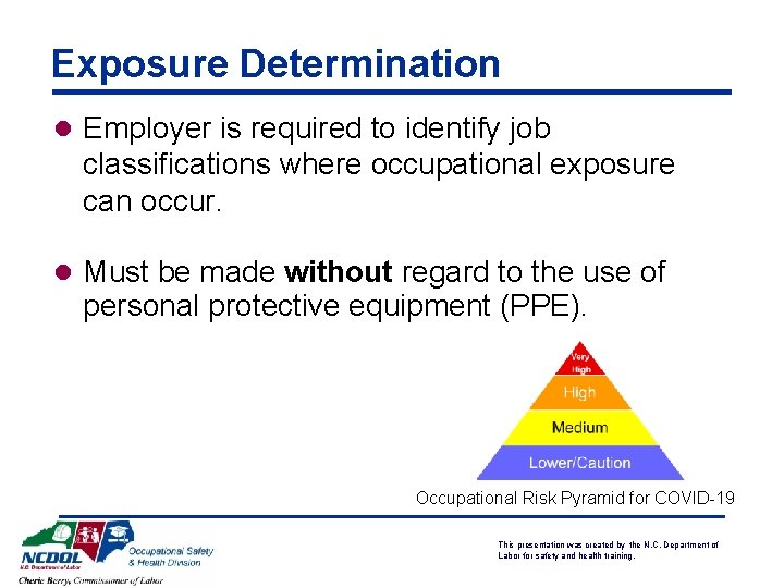 Exposure Determination l Employer is required to identify job classifications where occupational exposure can