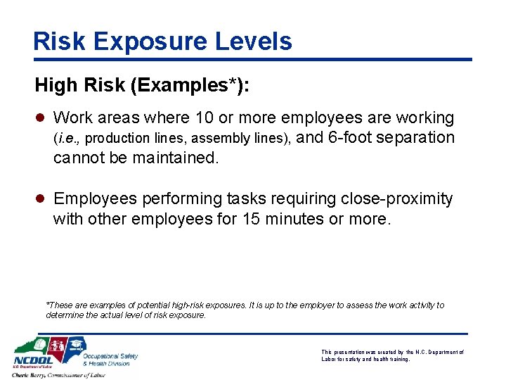Risk Exposure Levels High Risk (Examples*): l Work areas where 10 or more employees