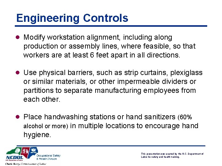 Engineering Controls l Modify workstation alignment, including along production or assembly lines, where feasible,