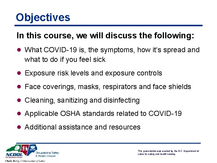 Objectives In this course, we will discuss the following: l What COVID-19 is, the