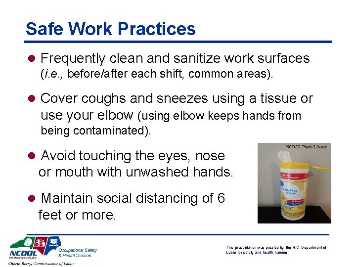 Safe Work Practices l Frequently clean and sanitize work surfaces (i. e. , before/after