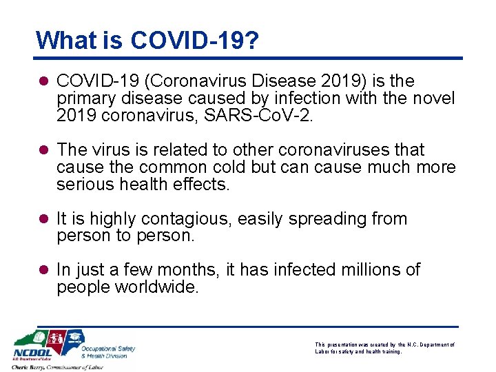 What is COVID-19? l COVID-19 (Coronavirus Disease 2019) is the primary disease caused by