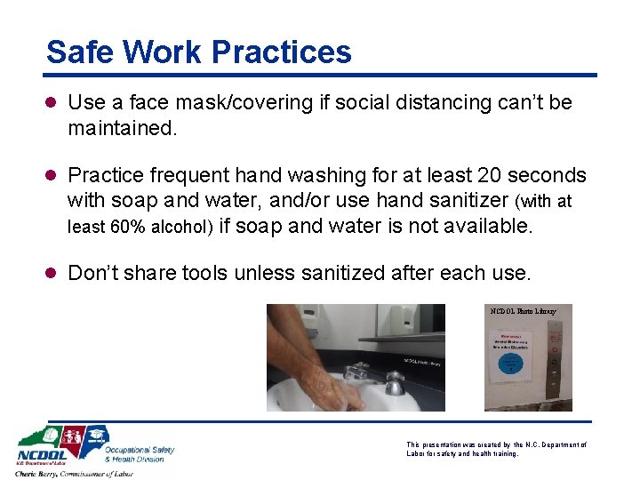 Safe Work Practices l Use a face mask/covering if social distancing can’t be maintained.