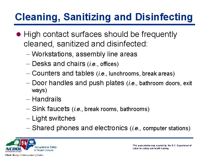 Cleaning, Sanitizing and Disinfecting l High contact surfaces should be frequently cleaned, sanitized and