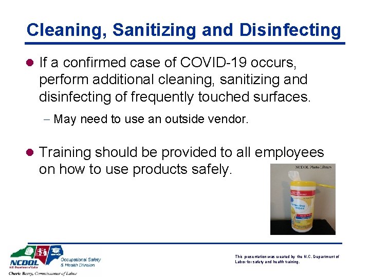 Cleaning, Sanitizing and Disinfecting l If a confirmed case of COVID-19 occurs, perform additional