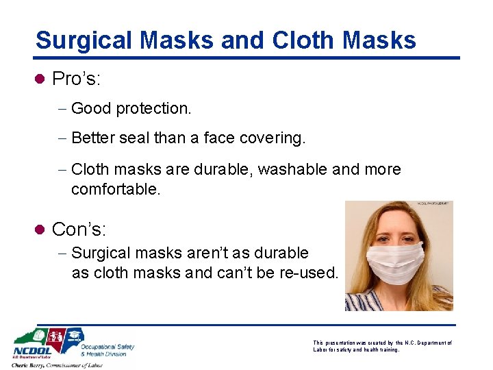 Surgical Masks and Cloth Masks l Pro’s: - Good protection. - Better seal than