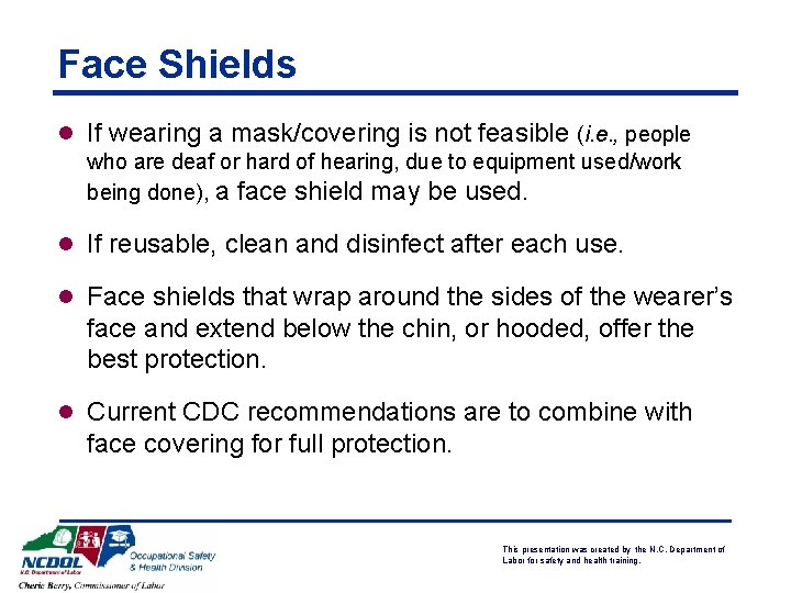 Face Shields l If wearing a mask/covering is not feasible (i. e. , people