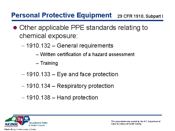 Personal Protective Equipment 29 CFR 1910, Subpart I l Other applicable PPE standards relating